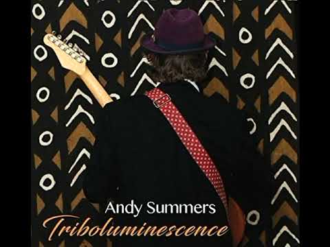 Andy Summers ‎– Triboluminescence [2017 Album]
