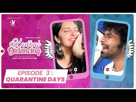 Quarantine Days - Episode 03| Kadhal Distancing | Web Series