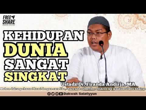 Kehidupan dunia sangat singkat - Ustadz Dr. Firanda Andirja, MA