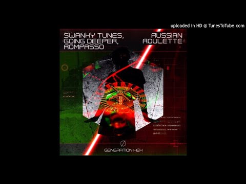 Swanky Tunes & Going Deeper & Rompasso - Russian Roulette