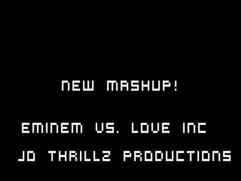 Eminem Vs. Love Inc. MashUp by Jo Thrillz