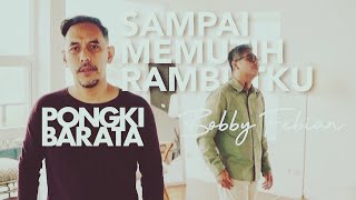 Download lagu SAMPAI MEMUTIH RAMBUTKU - PONGKI BARATA X BOBBY FEBIAN mp3 Download lagu SAMPAI MEMUTIH RAMBUTKU - PONGKI BARATA X BOBBY FEBIAN mp3