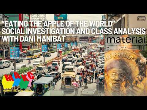 “Eating the Apple of the World” - Social Investigation and Class Analysis with Dani Manibat