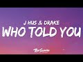 J Hus - Who Told You (Lyrics) ft. Drake
