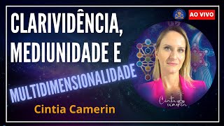 Clarividência, Mediunidade e Multidimensionalidade com Cintia Camerin
