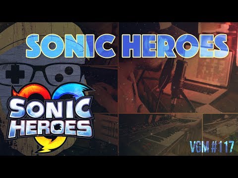 VGM #117: Sonic Heroes (Electro-Pop Cover) Ft. Good Blood