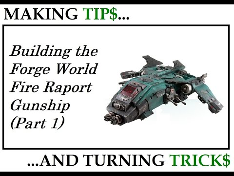 Making Tips and Turning Tricks: Building a Fire Raptor Gunship Part 1