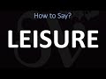How to Pronounce Leisure? (CORRECTLY)
