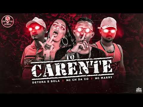 MC CH DA ZO, MC DETONA E BOLA, MC MARRY - TO CARENTE