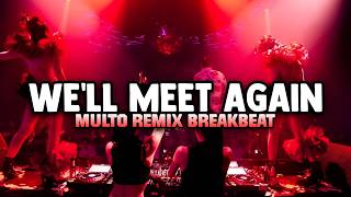 Download lagu DJ WE'LL MEET AGAIN X MULTO BREAKBEAT 2026 mp3