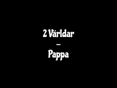 2 Världar - Pappa