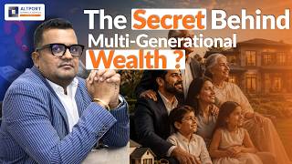 The Secret Behind Multi-Generational Wealth ?