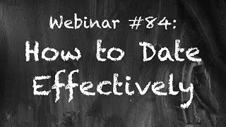 Weekly Webinar #84 How To Date Effectively | CRP Patreon