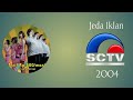 Jeda Iklan Sctv 2004