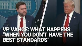 VP Vance: What Happens “When You Don’t Have the Best Standards”