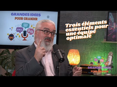Trois elements essentiels pour une equipe optimale