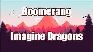 Boomerang - Imagine Dragons | LYRICS 💗
