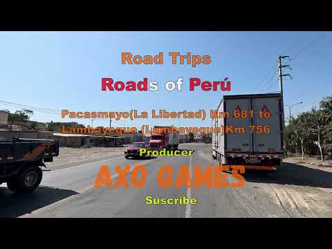 Road Trips - Roads of Perú - from Pacasmayo (La Libertad) Km 681 to Lambayeque (Lambayeque) Km 756