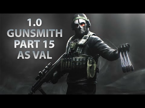 NEW GUNSMITH PART 15 - AS VAL | Escape From Tarkov 1.0