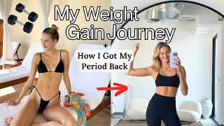 My Weight Gain Journey + How I Got My Period Back!