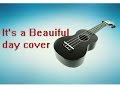 Tim McMorris - It's a Beautiful day (ukulele cover ...