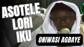 ASOTELE LORI IKU  LECTURE BY ONIWASI AGBAYE TALKIN