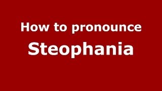 How to pronounce Steophania
