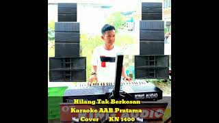 Download lagu Hilang Tak Berkesan Karaoke AAB Pratama  🎹 Cover 🎧 KN 1400 🎹 mp3