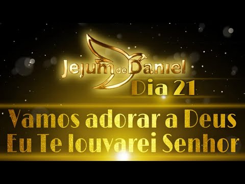 André Barroso - Vamos adorar a Deus & Eu Te louvarei Senhor (Dia 21_Jejum de Daniel)