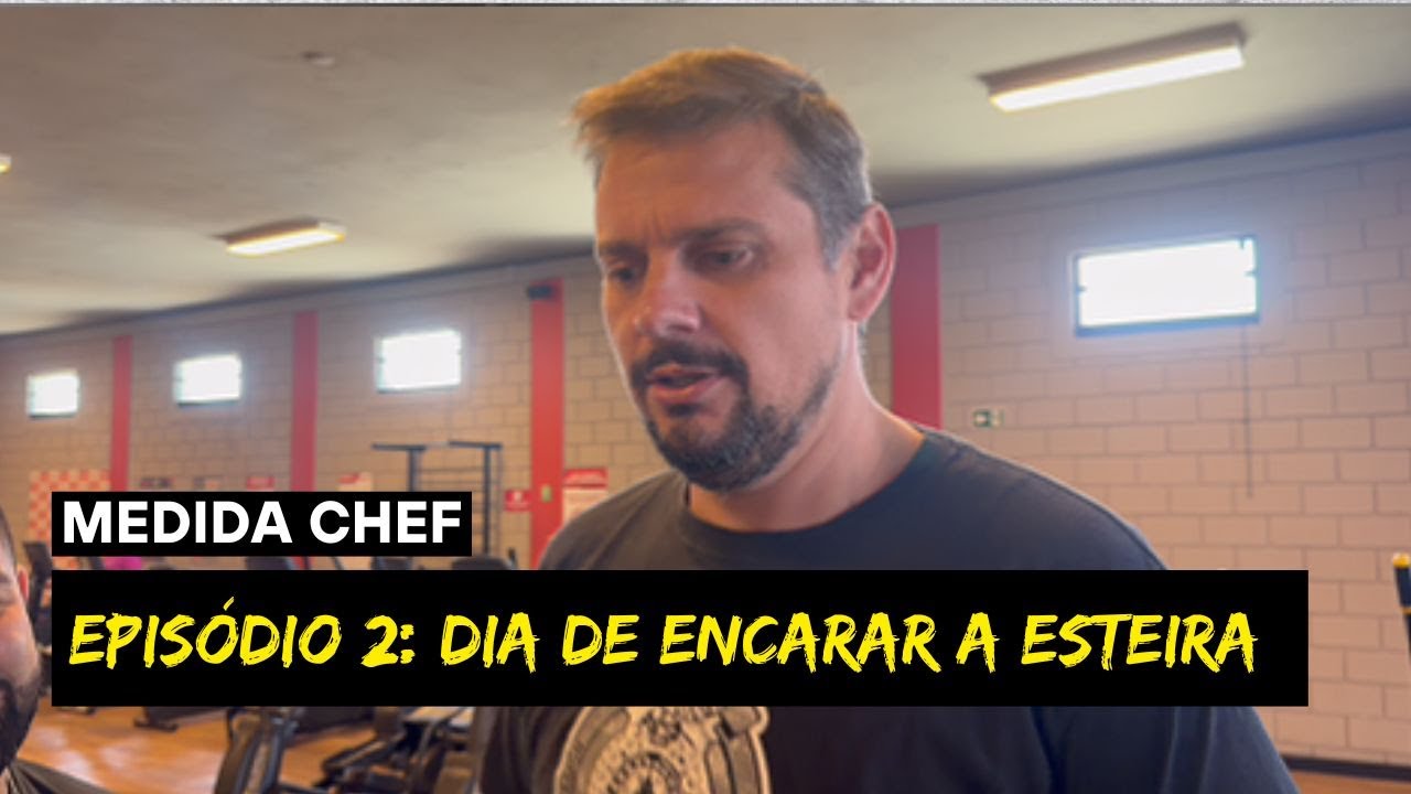 DIA DE ENCARAR A ESTEIRA - MEDIDA CHEF