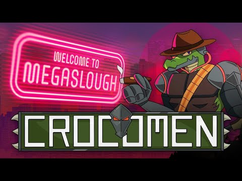 CROCOMEN | Ep. 2 - Welcome to MEGASLOUGH