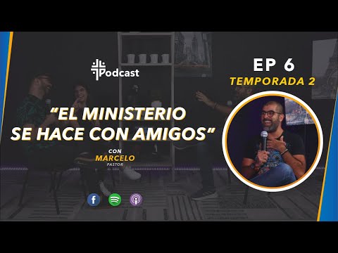 El ministerio se hace con amigos ft. Marcelo - Episodio 6 - T2 - másIMPACTO Podcast