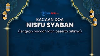 Bacaan Doa Nisfu Syaban, Malam Penuh Ampunan Dambaan Umat Islam