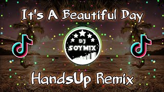 Download lagu It's A Beautiful Day ( HandsUp Remix ) Dj SoyMix - TikTok Viral mp3