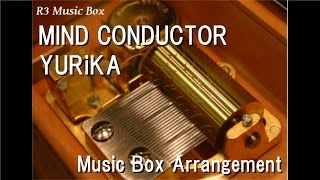 MIND CONDUCTOR/YURiKA [Music Box] (Anime "Little Witch Academia" OP)