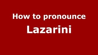 How to pronounce Lazarini