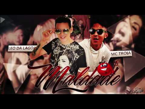 LÉO DA LAGOA E MC TROIA - MALDADE - ÁUDIO OFICIAL 2016