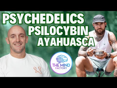 Psychedelics, Psilocybin & Ayahuasca