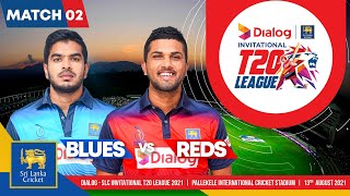LIVE 🔴 Match 2 | Blues vs Reds | Dialog-SLC Invitational T20 League 2021