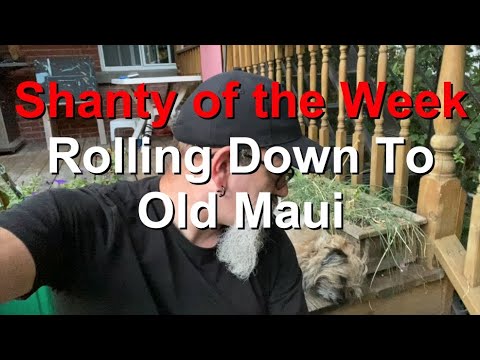 Seán  Dagher's Shanty of the Week 49 Rolling Down To Old Maui