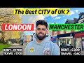 LIFE in LONDON vs MANCHESTER🇬🇧| The comparison of Living Cost in LONDON & MANCHESTER 2024