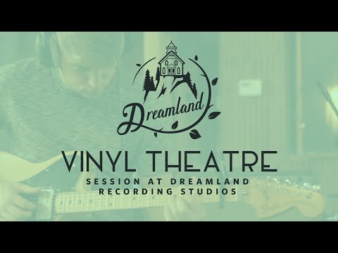 Vinyl Theatre Session at Dreamland Recording Studios