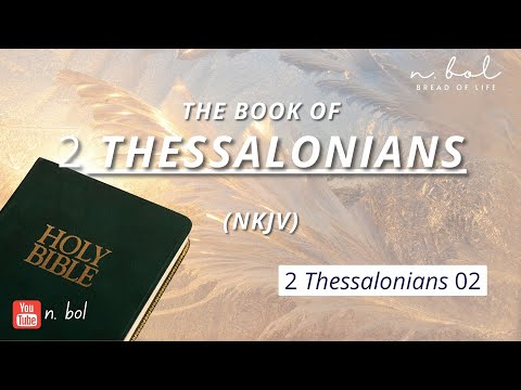 2 Thessalonians 2 - NKJV Audio Bible with Text (BREAD OF LIFE)