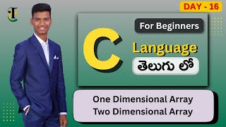 One Dimensional Array | Two Dimensional Array | C language in Telugu -Day-16-