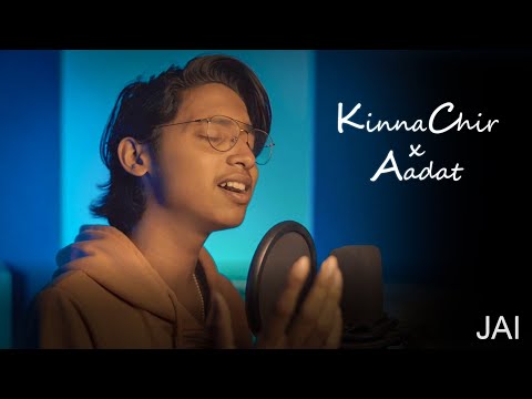 Kinna Chir X Aadat | Cover Song | #kinnachir #covers #songs2022