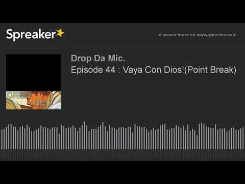 Episode 44 : Vaya Con Dios!(Point Break) (part 2 of 6)
