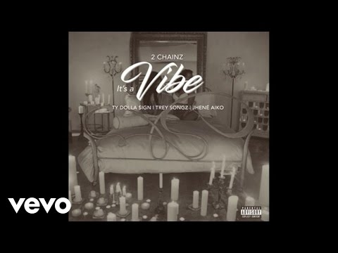2 Chainz ft. Ty Dolla $ign, Trey Songz, Jhené Aiko - It's A Vibe (Official Audio)