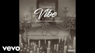 2 Chainz - It&#39;s A Vibe (Audio) ft. Ty Dolla $ign, Trey Songz, Jhené Aiko