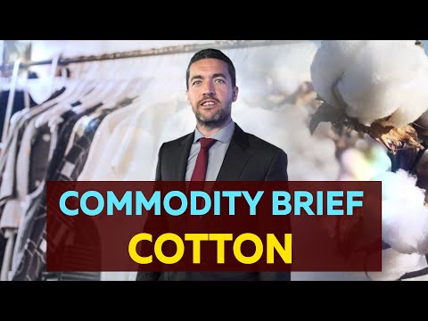 COTTON - Commodity Brief: All You Need To Know About Cotton.