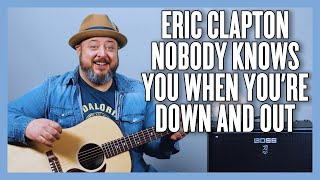 Eric Clapton Nobody Knows When You&#39;re Down &amp; Out Guitar Lesson + Tutorial